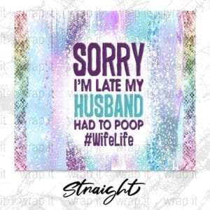 Funny Wife Husband Poop Tumbler Wrap PNG, Sublimation Tumbler, 20 oz Skinny Tumbler, Funny Always late wrap, Hubby Bathroom PNG, Wifelife