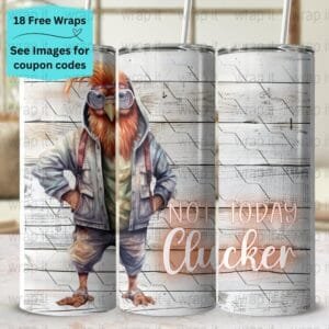 Funny Chicken Not Today Clucker 30S Tumbler Wrap PNG, Sublimation Tumbler, 20 oz Skinny Tumbler, Chickens Lover Tumbler 20ozs Wrap