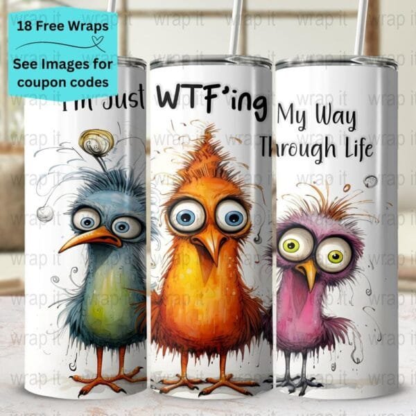 Funny Birds WTF'ing Through Life Tumbler Wrap PNG, Sublimation Tumbler, 20ozs Skinny Tumbler, Instant Download, Sarcastic Tumbler PNG Wrap