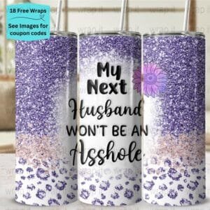 Funny Wife Asshole Husband Divorce Tumbler Wrap PNG, Sublimation Tumbler, 20 oz Skinny Tumbler, Instant Download, Single Ladies Woman PNG