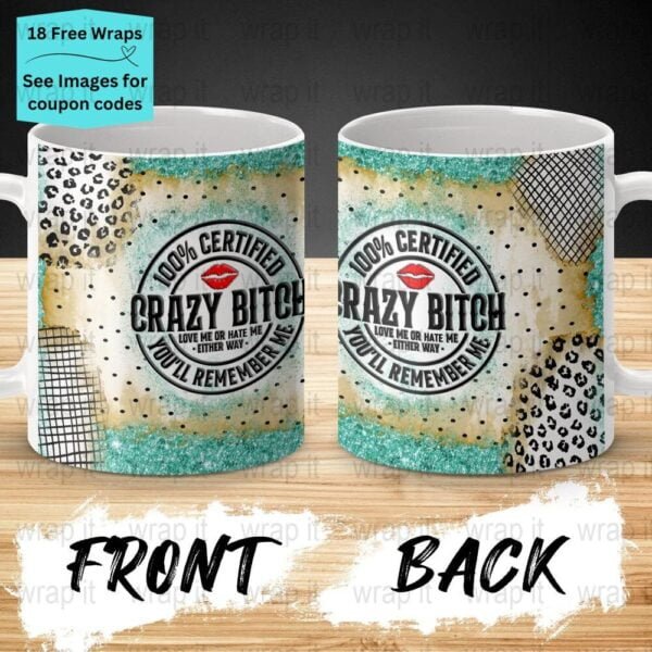 Funny Crazy Bitch Sarcastic Mug Sublimation PNG Wrap, 11 oz 15oz Coffee Mug png, Enamel Camp Cup Wrap PNG, Instant Download, Bitch png mug