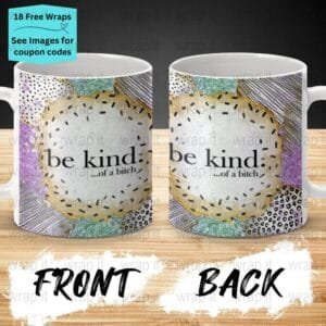 Funny Bitch Sarcastic Kind Mug Sublimation PNG Wrap, 11 oz 15oz Coffee Mug png, Enamel Camp Cup Wrap PNG, Instant Download, Be Kind png