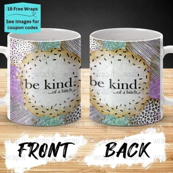 Funny Bitch Sarcastic Kind Mug Sublimation PNG Wrap, 11 oz 15oz Coffee Mug png, Enamel Camp Cup Wrap PNG, Instant Download, Be Kind png