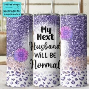 Funny Next Husband Divorcee Tumbler Wrap PNG, Sublimation Tumbler, 20 oz Skinny Tumbler, Instant Download, Single Ladies Woman PNG 20ozs