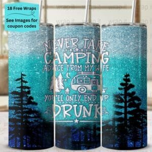 Funny Camping Advice Drinking Drunk Tumbler Wrap PNG, Sublimation Tumbler, 20 oz Skinny Tumbler, Instant Download, Camping PNG 20ozs Tumbler