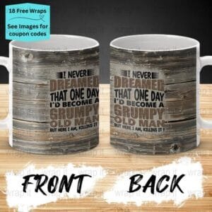 Funny Grumpy Old Man Mug Sublimation PNG Wrap, 11 oz 15oz Coffee Mug png, Enamel Camp Cup Wrap PNG, Instant Download, Funny Grandpa png