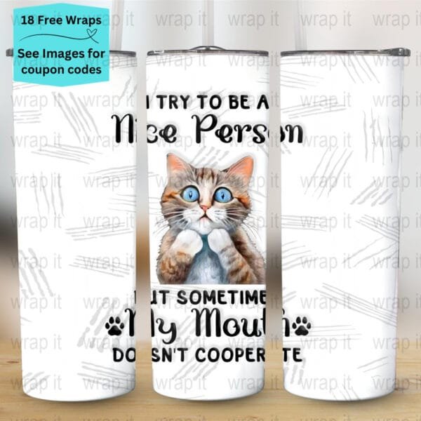 Funny Sarcastic Try To Be Nice But My Mouth Tumbler Wrap PNG, Sublimation Tumbler, 20 oz Skinny Tumbler, Instant Download, Sassy Cat Wrap