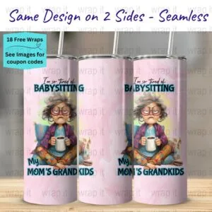 Funny Mom Grandma Babysitting Kids Tumbler Wrap PNG, Sublimation Tumbler, 20 oz Skinny Tumbler, Instant Download, Seamless Wrap, Mama png