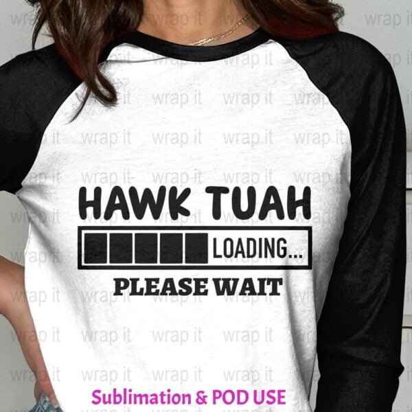 Funny Hawk Tuah Loading t shirt sublimation POD Design, Instant Download, Sublimation PNG, Sarcastic Spit on that Thang png, Funny Mom png