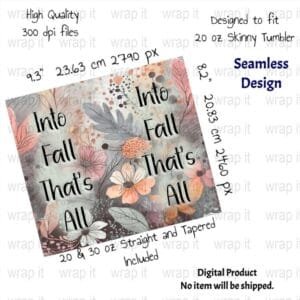 Into Fall That's All Autumn Flowers Seamless Tumbler Wrap PNG, Sublimation Tumbler, 20 oz Skinny Tumbler, Fall Flowers Tumbler, Love Leaves