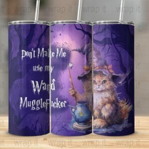 Wizard Use Want Mugglefucker Funny Tumbler Wrap, Sublimation Tumbler, 20 oz Skinny Tumbler, 30 oz Tumbler, Potter png, Magic Spells Potions