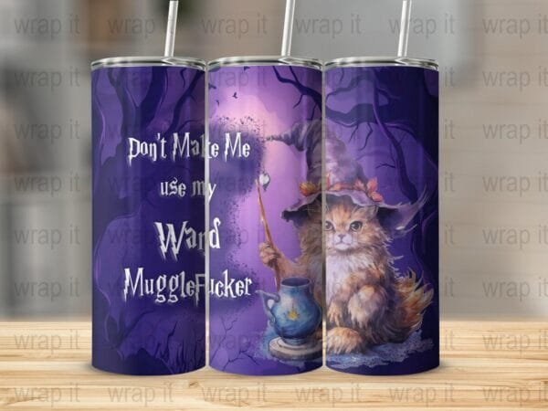 Wizard Use Want Mugglefucker Funny Tumbler Wrap, Sublimation Tumbler, 20 oz Skinny Tumbler, 30 oz Tumbler, Potter png, Magic Spells Potions